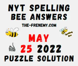 NYT Bee May 25 2022 Answers Puzzle and Solution