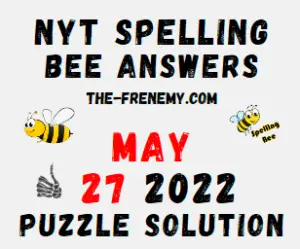 NYT Bee May 27 2022 Answers Puzzle and Solution