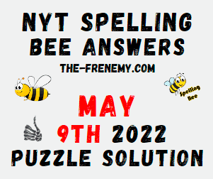 NYT Bee May 9 2022 Answers Puzzle and Solution
