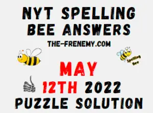 Nyt Spelling Bee May 12 2022 Answers Puzzle and Solution