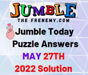 Today Jumble Answer for May 27 2022 Solution