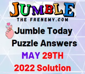 Today Jumble Answer for May 29 2022 Solution