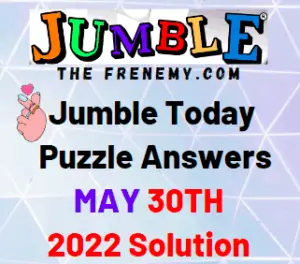Today Jumble Answer for May 30 2022 Solution