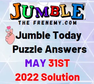 Today Jumble Answer for May 31 2022 Solution