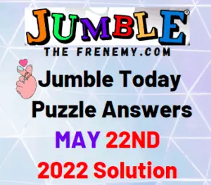 Todays Jumble Answer for May 22 2022 Solution