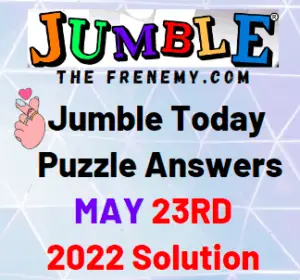 Todays Jumble Answer for May 23 2022 Solution