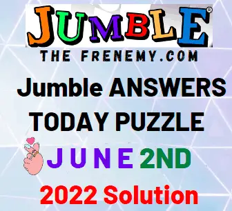 Jumble 6/2/22 – Jumble Answers for June 2 2022 - Frenemy