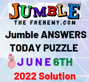 Todays Jumble Answers for June 6 2022 Solution