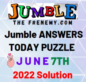 Todays Jumble Answers for June 7 2022 Solution