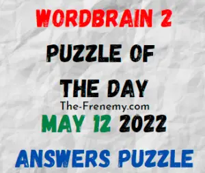 WordBrain 2 Puzzle of the Day May 12 2022 Answers and Solution