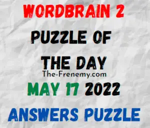 WordBrain 2 Puzzle of the Day May 17 2022 Answers and Solution