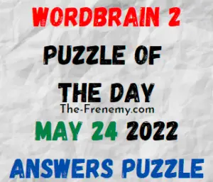 WordBrain 2 Puzzle of the Day May 24 2022 Answers for Today