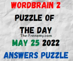 WordBrain 2 Puzzle of the Day May 25 2022 Answers for Today