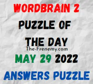 WordBrain 2 Puzzle of the Day May 29 2022 Answers for Today