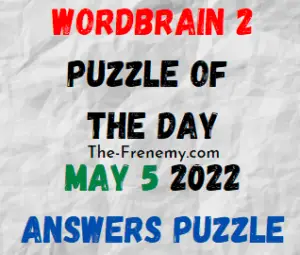 WordBrain 2 Puzzle of the Day May 5 2022 Answers and Solution