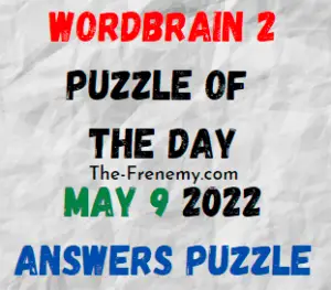 WordBrain 2 Puzzle of the Day May 9 2022 Answers and Solution
