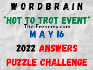WordBrain Hot to Trot Event May 16 2022 Answers Puzzle and Solution