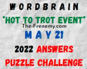 WordBrain Hot to Trot Event May 21 2022 Answers Puzzle