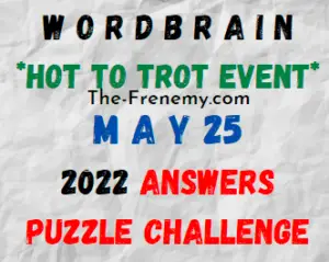 WordBrain Hot to Trot Event May 25 2022 Answers Puzzle and Solution