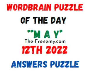 WordBrain Puzzle of the Day May 12 2022 Answers and Solution