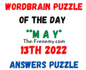 WordBrain Puzzle of the Day May 13 2022 Answers and Solution