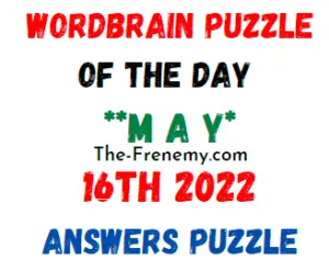 WordBrain Puzzle of the Day May 16 2022 Answers and Solution