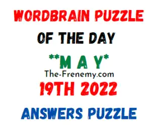 WordBrain Puzzle of the Day May 19 2022 Answers and Solution