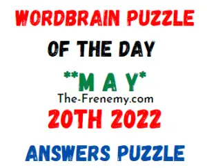 WordBrain Puzzle of the Day May 20 2022 Answers and Solution