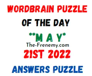WordBrain Puzzle of the Day May 21 2022 Answers and Solution