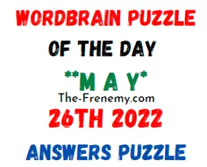 WordBrain Puzzle of the Day May 26 2022 Answers and Solution
