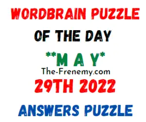WordBrain Puzzle of the Day May 29 2022 Answers and Solution