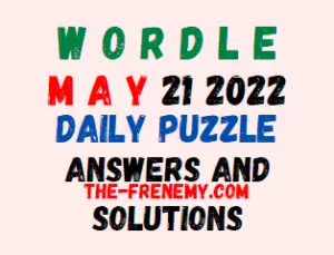 Wordle 21 May 2022 Answers Puzzle and Solution
