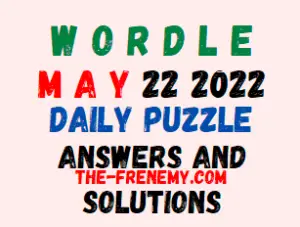 Wordle 22 May 2022 Answers Puzzle and Solution