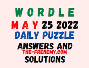 Wordle 25 May 2022 Answers Puzzle and Solution