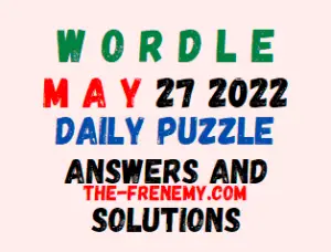Wordle 27 May 2022 Answers Puzzle and Solution