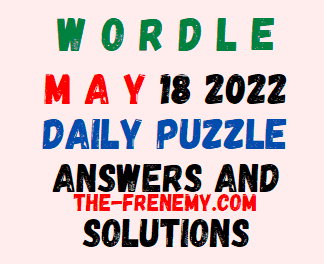 Wordle 5/18/22  Wordle 333 Answer for Today  Frenemy