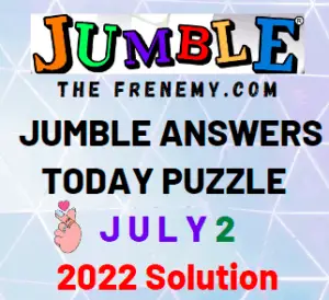 Jumble Answers Today July 2 2022 Solution