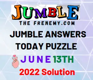 Jumble June 13 2022 Answers Puzzle and Solution