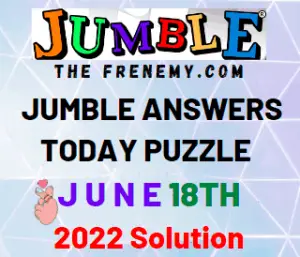 Jumble June 18 2022 Answers Puzzle and Solution