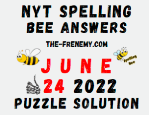 Nyt Spelling Bee June 24 2022 Answers Puzzle and Solution