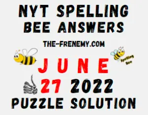 Nyt Spelling Bee June 27 2022 Answers Puzzle and Solution