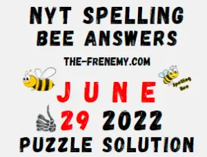 Nyt Spelling Bee June 29 2022 Answers Puzzle and Solution