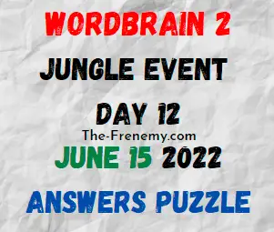 WordBrain 2 Jungle Event Day 12 June 15 2022 Answers