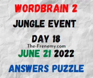 WordBrain 2 Jungle Event Day 18 June 21 2022 Answers and Solution