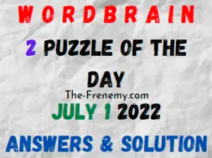 WordBrain 2 Puzzle of the Day July 1 2022 Answers and Solution