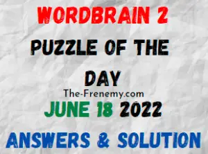 WordBrain 2 Puzzle of the Day June 18 2022 Answers and Solution
