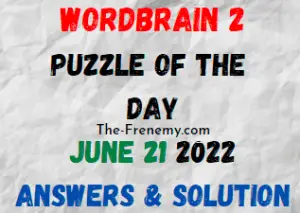 WordBrain 2 Puzzle of the Day June 21 2022 Answers and Solution