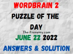 WordBrain 2 Puzzle of the Day June 22 2022 Answers