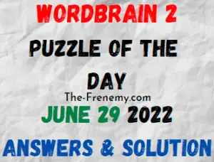 WordBrain 2 Puzzle of the Day June 29 2022 Answers and Solution