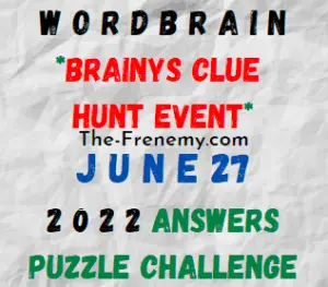 WordBrain Brainys Clue Hunt Event June 27 2022 Answers Puzzle and Solution